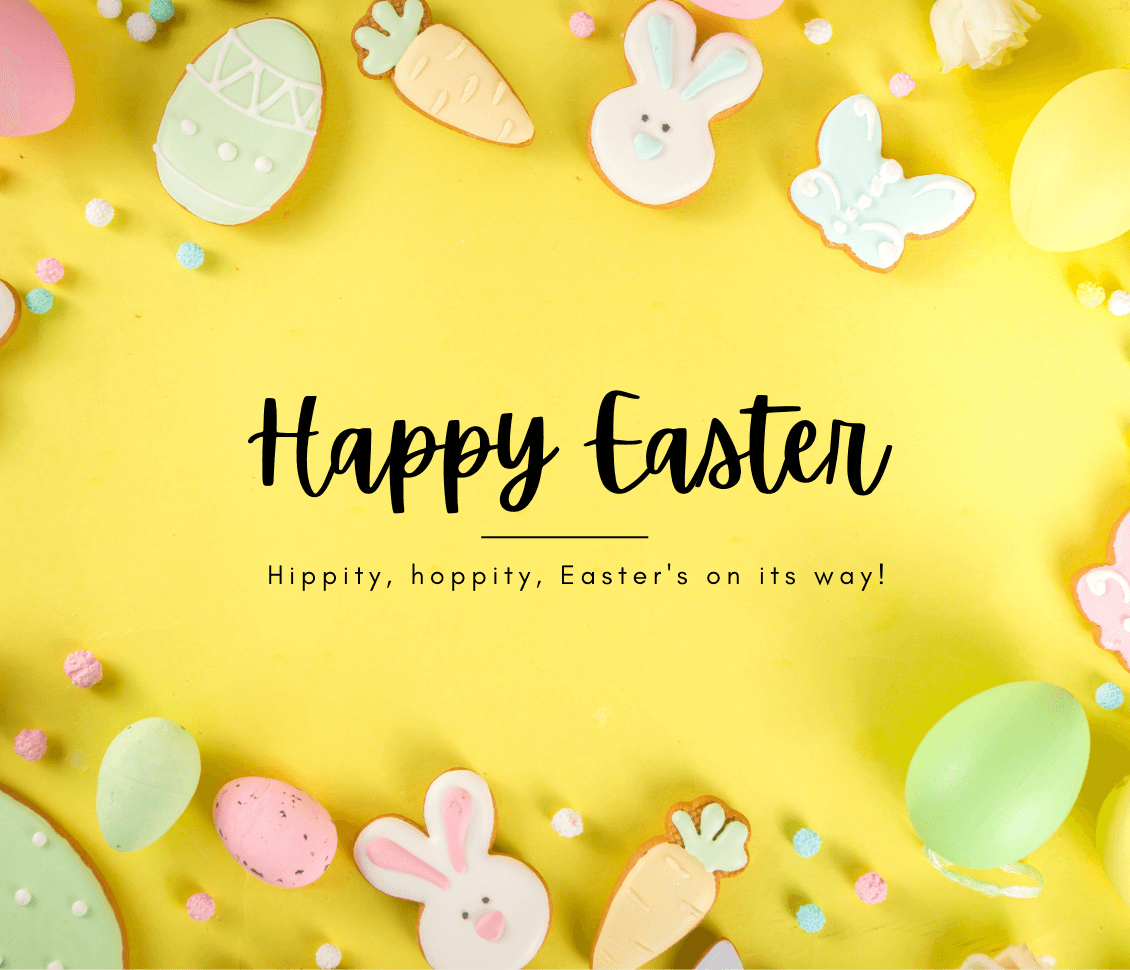 Happy Easter - Hippity, hoppity, Easter's on its way!